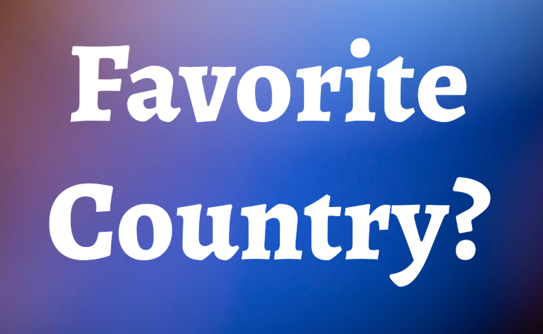 What is your Favorite Country?